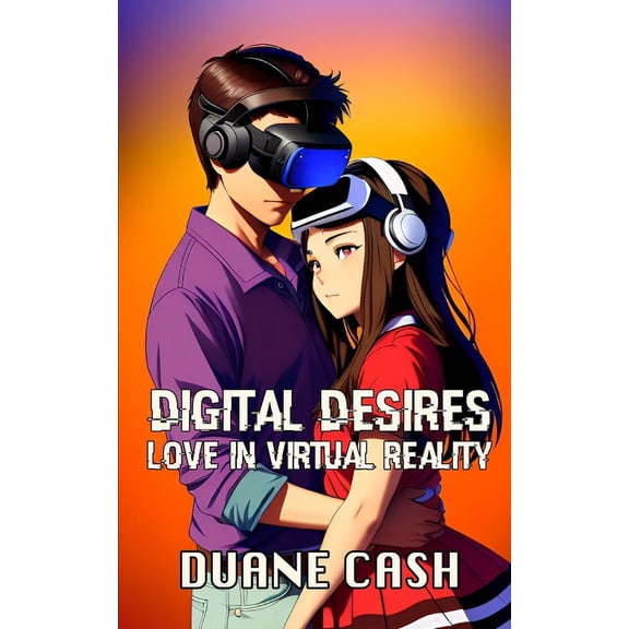 Digital Desires : Love in Virtual Reality (Paperback)