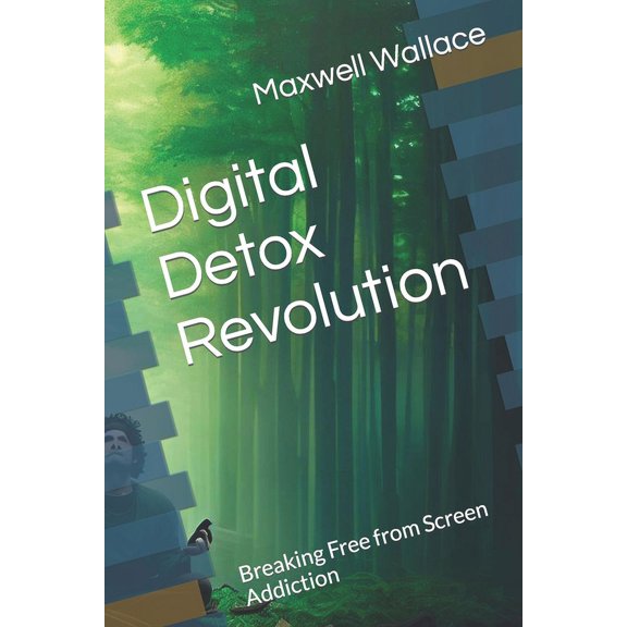 Digital Detox Revolution : Breaking Free from Screen Addiction (Paperback)