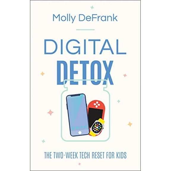 Pre-Owned Digital Detox: The Two-Week Tech Reset for Kids (Paperback) 0764238760 9780764238765
