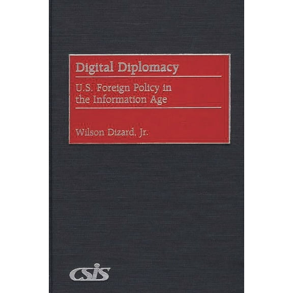 Digital Diplomacy: U.S. Foreign Policy in the Information Age, (Hardcover)