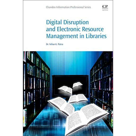 Pre-Owned Digital Disruption and Electronic Resource Management in Libraries (Chandos Information Professional Series) Paperback