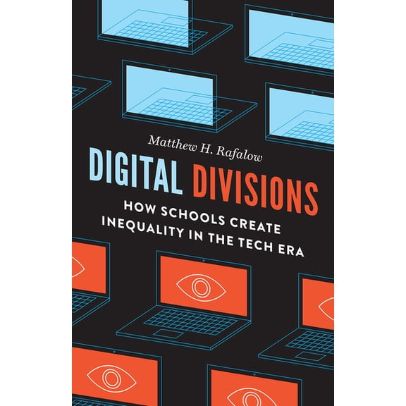 Digital Divisions: How Schools Create Inequality in the Tech Era, (Paperback)