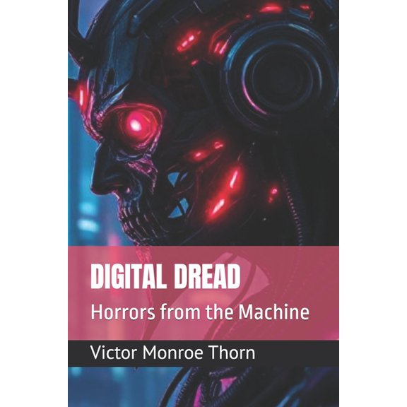 Digital Dread: Horrors from the Machine, (Paperback)