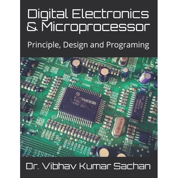 Digital Electronics & Microprocessor: Principle, Design and Programing, (Paperback)
