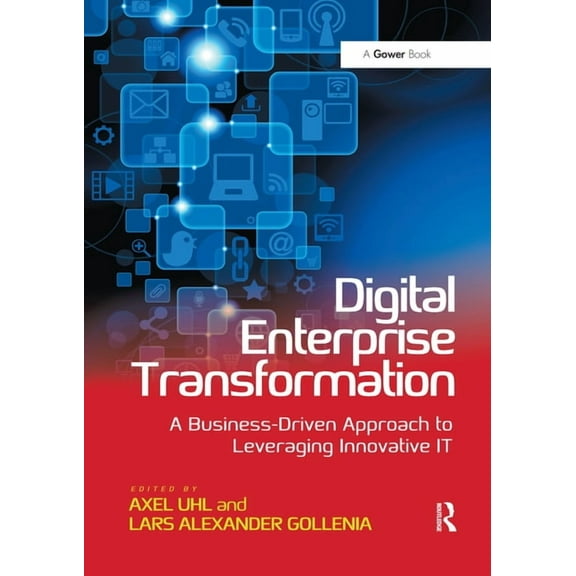 Digital Enterprise Transformation: A Business-Driven Approach to Leveraging Innovative IT, (Paperback)