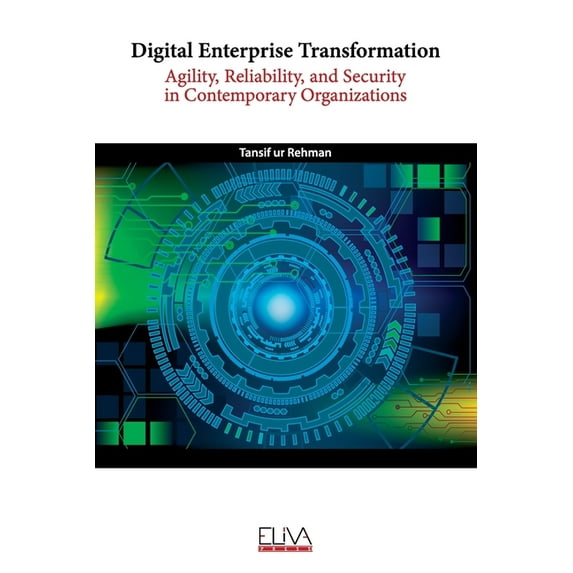 Digital Enterprise Transformation: Agility, Reliability, and Security in Contemporary Organizations (Paperback)
