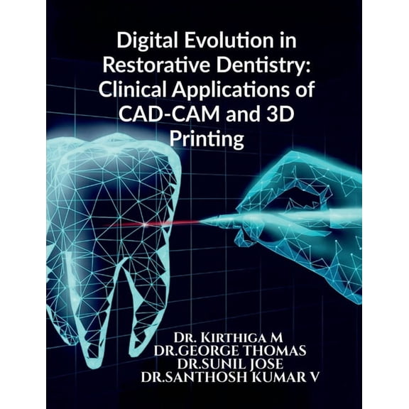 Digital Evolution in Restorative Dentistry: Clinical Applications of CAD-CAM and 3D Printing, (Paperback)