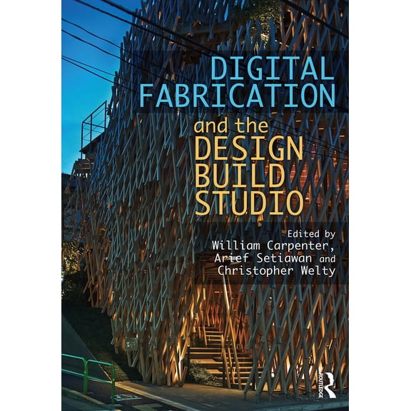 Digital Fabrication and the Design Build Studio, (Paperback)