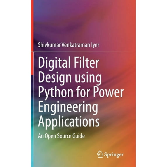 Digital Filter Design Using Python for Power Engineering Applications: An Open Source Guide, (Hardcover)