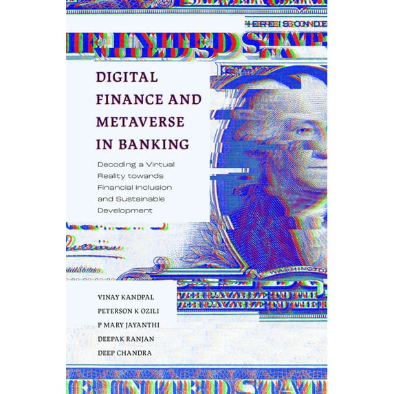 Digital Finance and Metaverse in Banking: Decoding a Virtual Reality Towards Financial Inclusion and Sustainable Develop, (Hardcover)