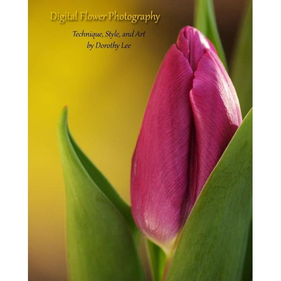 Digital Flower Photography: Technique, Style, And Art (Paperback)