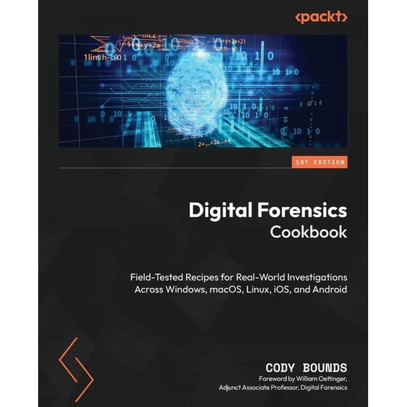 Digital Forensics Cookbook: Field-tested recipes for real-world investigations across Windows, macOS, Linux, iOS, and An, (Paperback)