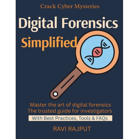 Digital Forensics Simplified: Forensics Tools and Frameworks Evidence Preservation Techniques Investigating Cyber Attack, (Paperback)