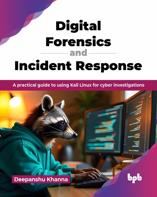 Digital Forensics and Incident Response: A practical guide to using ...