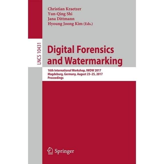 Digital Forensics and Watermarking: 16th International Workshop, Iwdw 2017, Magdeburg, Germany, August 23-25, 2017, Proc, (Paperback)