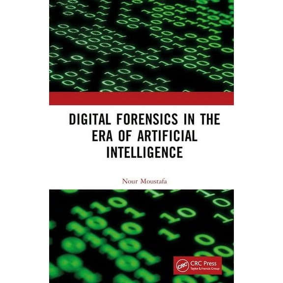 Digital Forensics in the Era of Artificial Intelligence, (Hardcover)