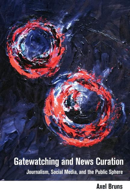 Gatewatching Examples Digital Formations: Gatewatching and News Curation: Journalism, Social ...