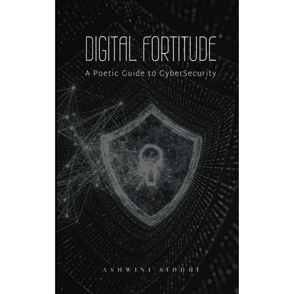 Digital Fortitude: A Poetic Guide to CyberSecurity, (Paperback)