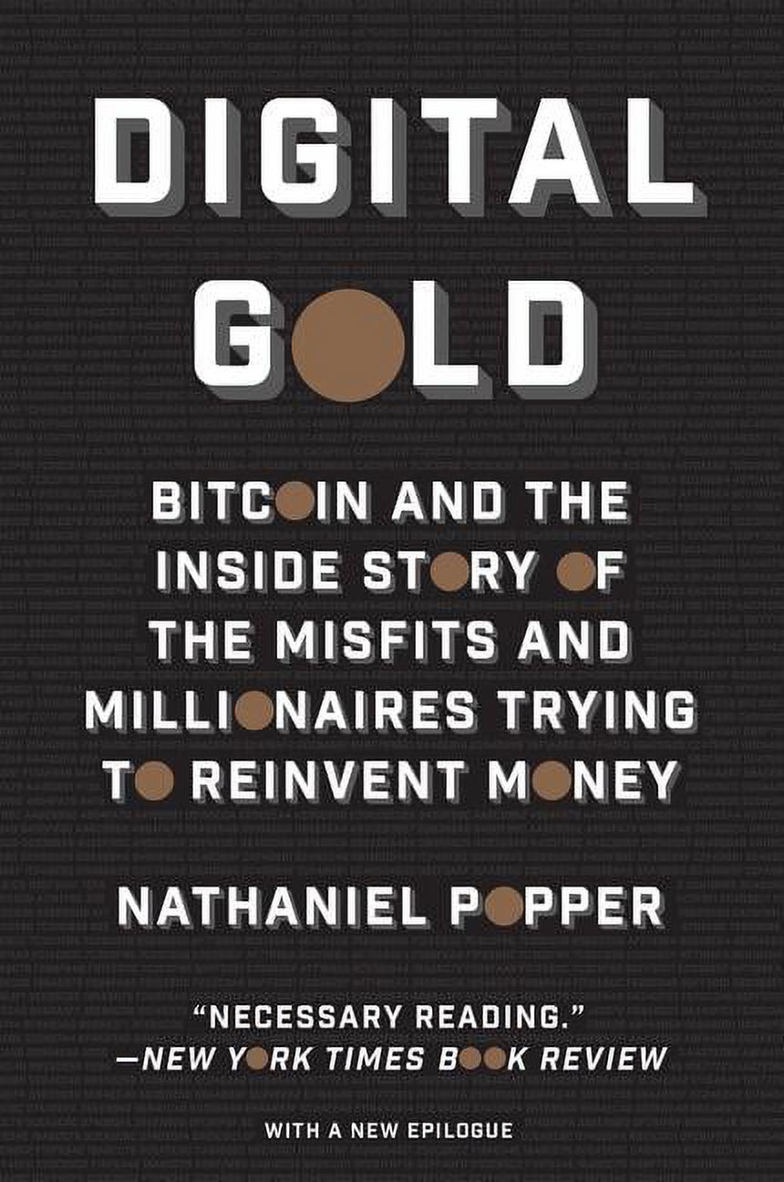 Digital Gold: Bitcoin and the Inside Story of the Misfits and Millionaires Trying to Reinvent Money (Paperback) - image 1 of 1