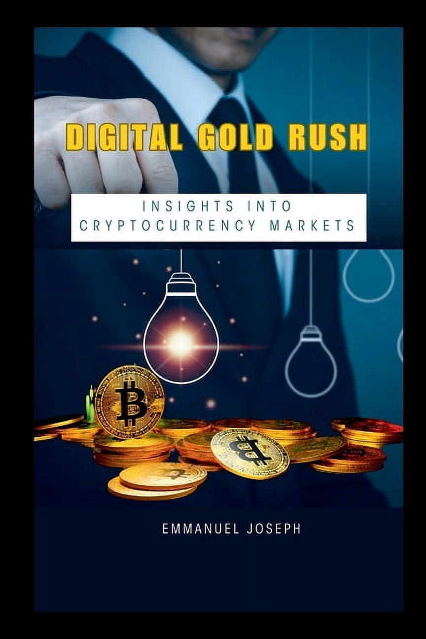 Digital Gold Rush Insights into Cryptocurrency Markets, (Paperback