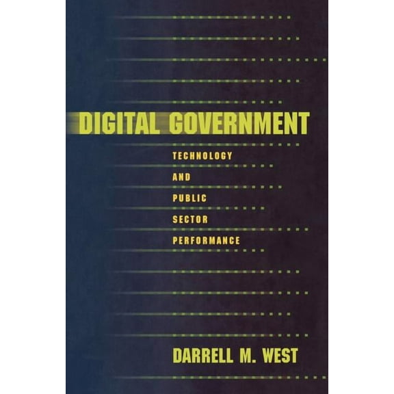 Digital Government: Technology and Public Sector Performance, (Paperback)