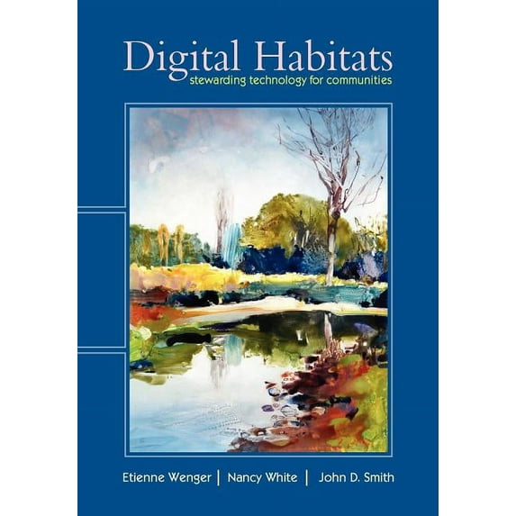 Digital Habitats; Stewarding Technology for Communities (Paperback)