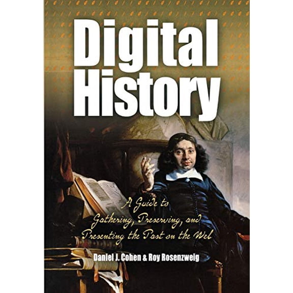 Pre-Owned Digital History: A Guide to Gathering, Preserving, and Presenting the Past on the Web (Paperback) 0812219236 9780812219234