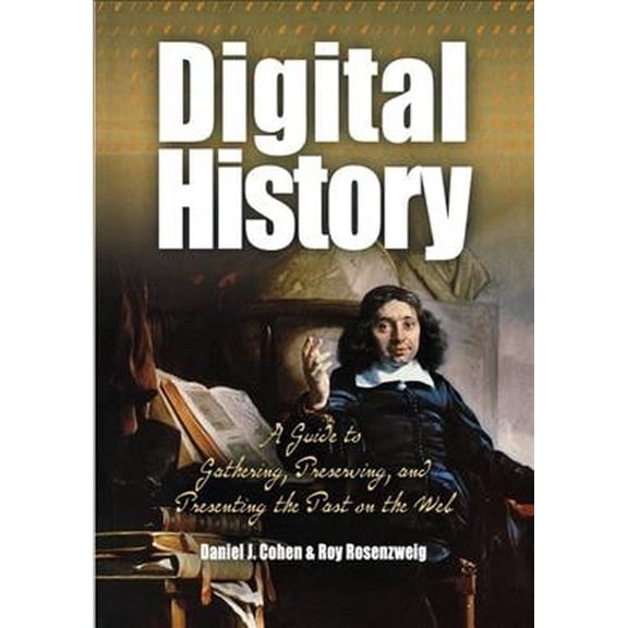 Pre-Owned Digital History: A Guide to Gathering, Preserving, and Presenting the Past on the Web (Paperback) 0812219236 9780812219234