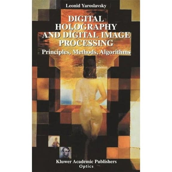 Digital Holography and Digital Image Processing: Principles, Methods, Algorithms, (Hardcover)