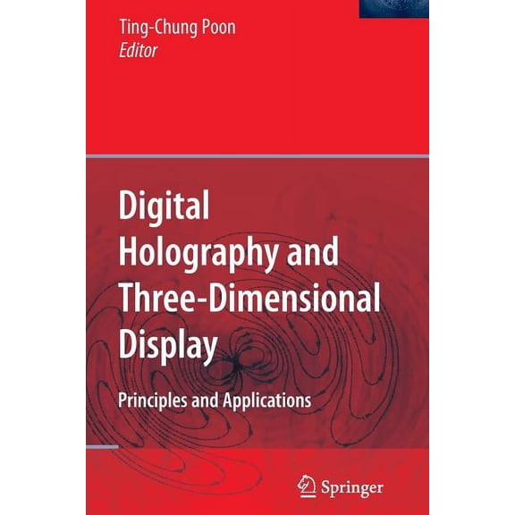 Digital Holography and Three-Dimensional Display: Principles and Applications, (Paperback)