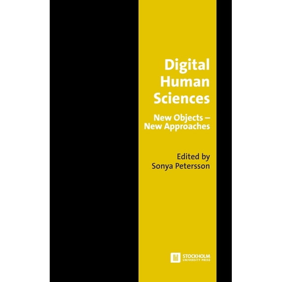 Stockholm Studies in Culture and Aesthet Digital Human Sciences: New Objects-New Approaches, Book 7, (Paperback)