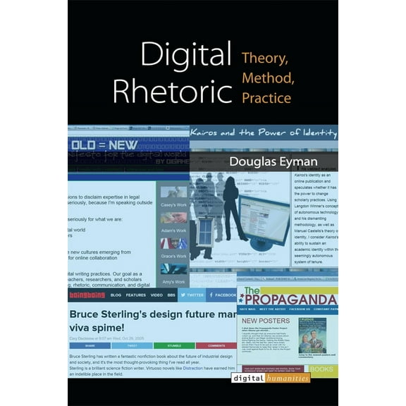 Digital Humanities: Digital Rhetoric : Theory, Method, Practice (Paperback)