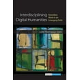 thumbnail image 1 of Digital Humanities Interdisciplining Digital Humanities: Boundary Work in an Emerging Field, (Hardcover), 1 of 1