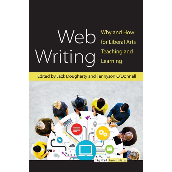 Digital Humanities: Web Writing : Why and How for Liberal Arts Teaching and Learning (Hardcover)