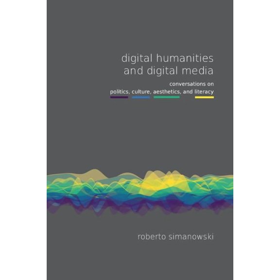 Digital Humanities and Digital Media, (Paperback)