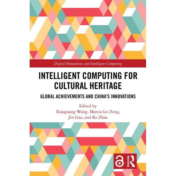 Digital Humanities and Intelligent Compu Intelligent Computing for Cultural Heritage: Global Achievements and China's Innovations, (Hardcover)