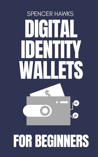 Digital Identity Wallets for Beginners: A Practical Guide to EUDI, Verifiable Credentials, and the Future of Online Iden, (Paperback)
