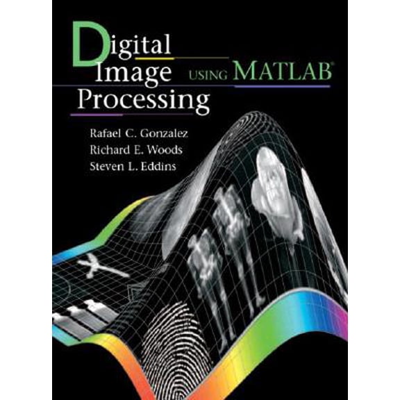 Pre-Owned Digital Image Processing Using MATLAB (Hardcover) by Rafael C Gonzalez, Steven L Eddins, Richard E Woods