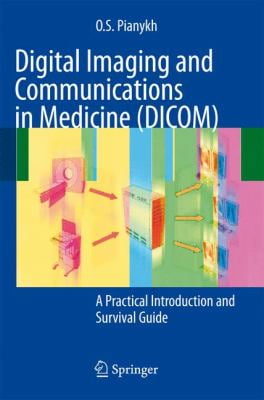DIGITAL IMAGING AND COMMUNICATIONS IN MEDICINE DICOM A PRACTICAL INTRODUCTION AND SURVIVAL GUIDE PDF intelligence overview