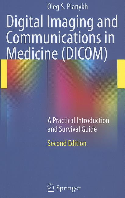 DIGITAL IMAGING AND COMMUNICATIONS IN MEDICINE DICOM A PRACTICAL INTRODUCTION AND SURVIVAL GUIDE PDF visual data 2