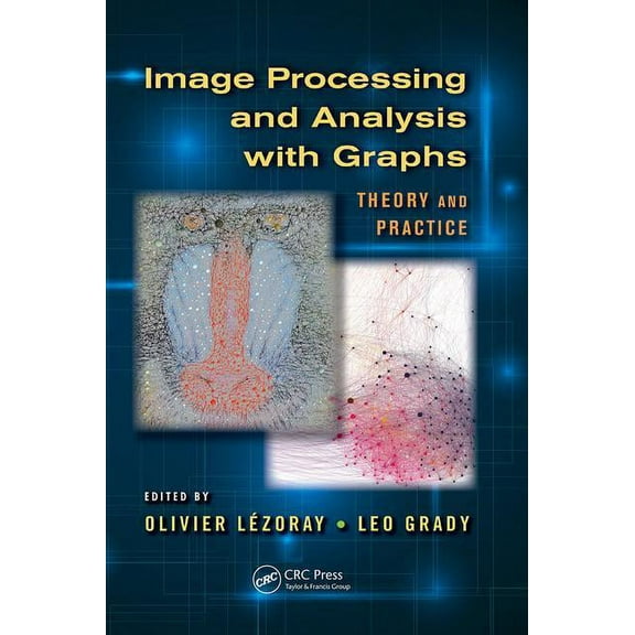 Digital Imaging and Computer Vision Image Processing and Analysis with Graphs: Theory and Practice, (Paperback)