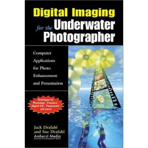 Pre-Owned Digital Imaging for the Underwater Photographer : Computer Applications for Photo Enhancement and Presentation