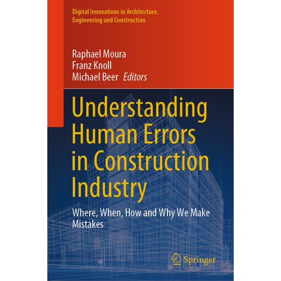 Digital Innovations in Architecture, Eng Understanding Human Errors in Construction Industry: Where, When, How and Why We Make Mistakes, (Hardcover)