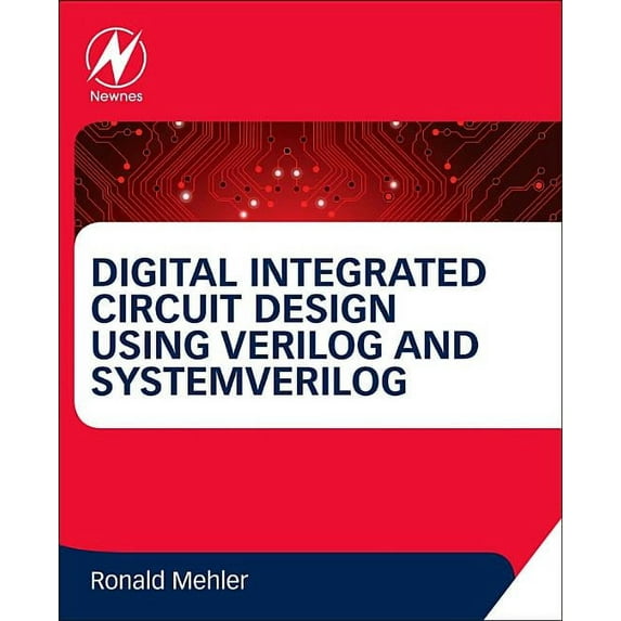Digital Integrated Circuit Design Using Verilog and Systemverilog, (Hardcover)