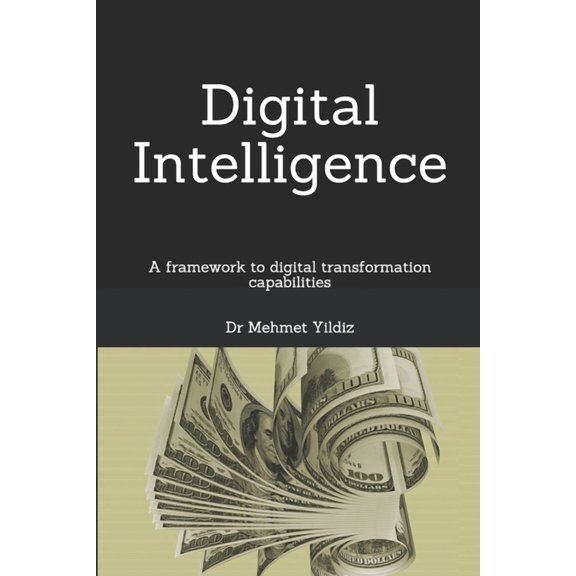 Technology Excellence and Leadership Digital Intelligence: A framework to digital transformation capabilities, (Paperback)