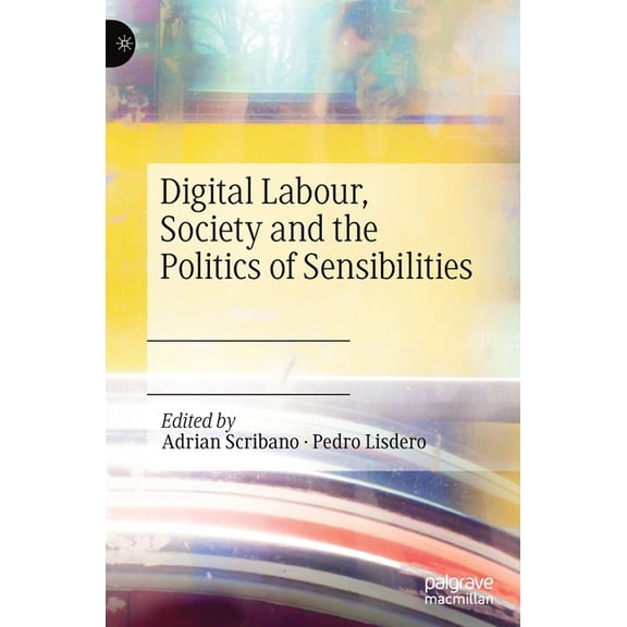 Digital Labour, Society and the Politics of Sensibilities, (Hardcover)