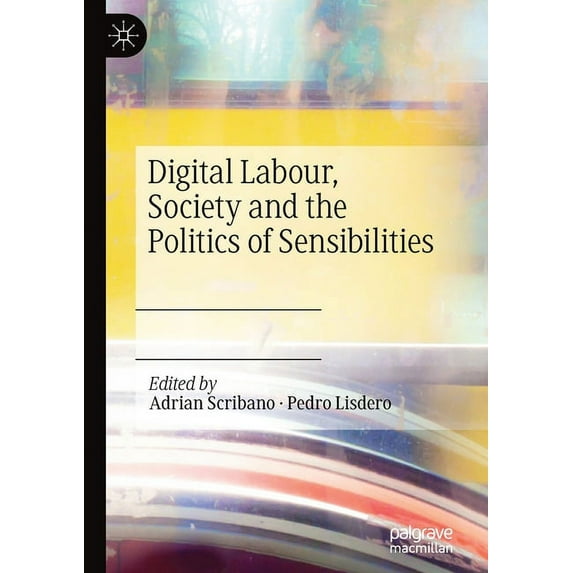 Digital Labour, Society and the Politics of Sensibilities, (Paperback)