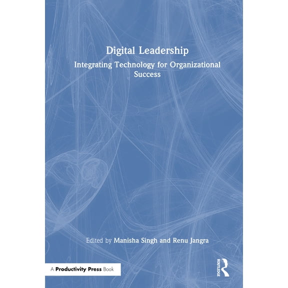 Digital Leadership: Integrating Technology for Organizational Success, (Hardcover)