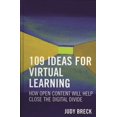 thumbnail image 1 of Digital Learning 109 Ideas for Virtual Learning: How Open Content Will Help Close the Digital Divide, Book 3, (Hardcover), 1 of 1