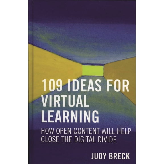 109 Ideas for Virtual Learning: How Open Content Will Help Close the Digital Divide, (Hardcover)